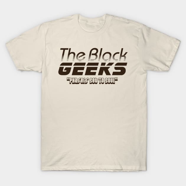 The Black Geeks Phasers Set To Soul - Chocolate T-Shirt by TheBlackGeeks